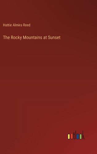 Cover image for The Rocky Mountains at Sunset