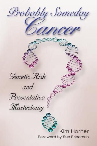 Cover image for Probably Someday Cancer: Genetic Risk and Preventative Mastectomy