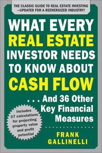 Cover image for What Every Real Estate Investor Needs to Know About Cash Flow... And 36 Other Key Financial Measures, Updated Edition