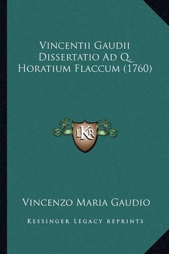 Cover image for Vincentii Gaudii Dissertatio Ad Q. Horatium Flaccum (1760)