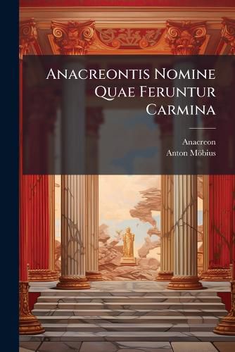 Cover image for Anacreontis Nomine Quae Feruntur Carmina