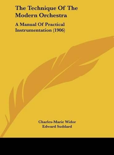 The Technique of the Modern Orchestra: A Manual of Practical Instrumentation (1906)