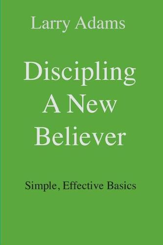 Cover image for Discipling a New Believer: Simple, Effective Basics