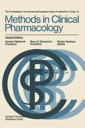 Cover image for Methods in Clinical Pharmacology: The Proceedings of an International Symposium Held in Frankfurt/M. 6-8 May 79