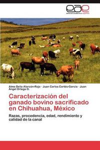 Cover image for Caracterizacion del ganado bovino sacrificado en Chihuahua, Mexico