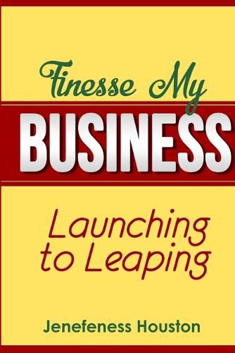 Cover image for Finesse My Business: Launching to Leaping