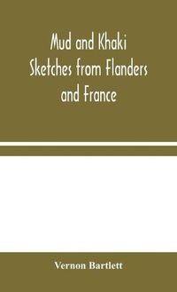 Cover image for Mud and Khaki: Sketches from Flanders and France