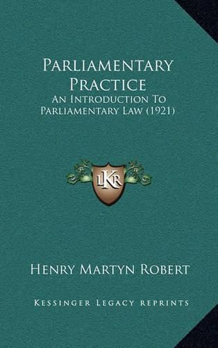 Cover image for Parliamentary Practice: An Introduction to Parliamentary Law (1921)