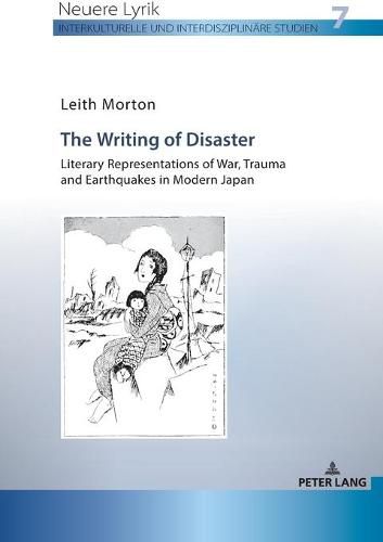 Cover image for The Writing of Disaster - Literary Representations of War, Trauma and Earthquakes in Modern Japan