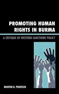 Cover image for Promoting Human Rights in Burma: A Critique of Western Sanctions Policy