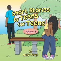 Cover image for Short Stories by Teens for Teens: Volume 3