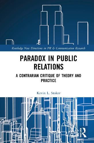 Cover image for Paradox in Public Relations: A Contrarian Critique of Theory and Practice