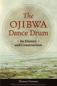 Cover image for Ojibwa Dance Drum: Its History and Construction