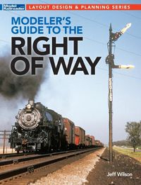 Cover image for Modeler's Guide to the Railroad Right-Of-Way