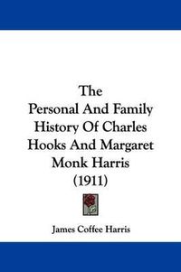 Cover image for The Personal and Family History of Charles Hooks and Margaret Monk Harris (1911)