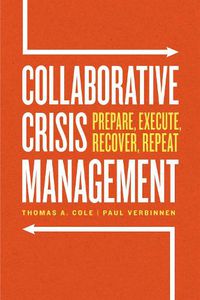 Cover image for Collaborative Crisis Management: Prepare, Execute, Recover, Repeat