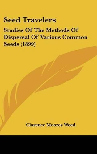 Seed Travelers: Studies of the Methods of Dispersal of Various Common Seeds (1899)