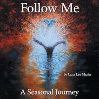 Cover image for Follow Me: A Seasonal Journey