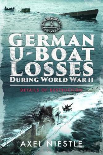 Cover image for German U-Boat Losses During World War II: Details of Destruction