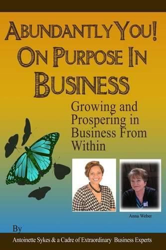 Cover image for Abundantly You! On Purpose In Business: Designing a Life and Business