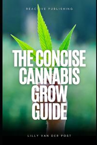 Cover image for The Concise Cannabis Grow Guide