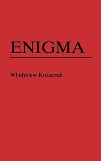 Cover image for Enigma: How the German Machine Cipher Was Broken, and How It Was Read by the Allies in World War Two