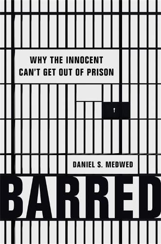 Cover image for Barred: Why the Innocent Can't Get Out of Prison