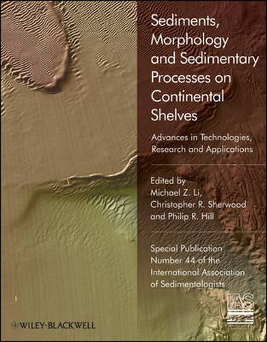 Sediments, Morphology and Sedimentary Processes on Continental Shelves: Advances in Technologies, Research and Applications (special Publication 44 of the IAS)