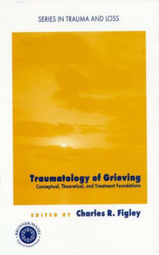 Cover image for Traumatology of grieving: Conceptual, theoretical, and treatment foundations