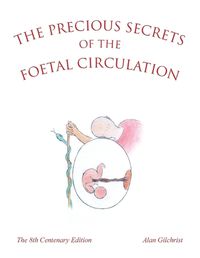 Cover image for The Precious Secrets of the Foetal Circulation