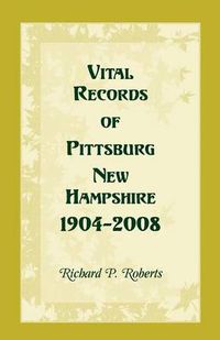 Cover image for Vital Records of Pittsburg, New Hampshire, 1904-2008