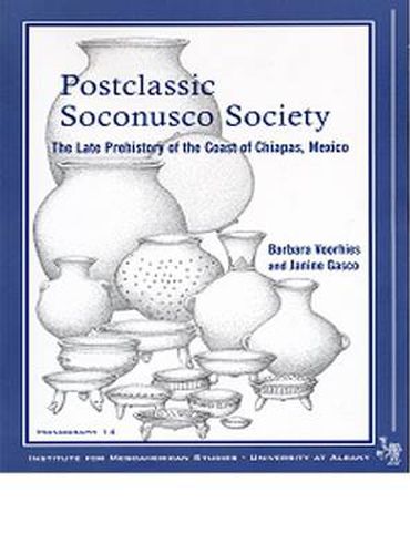 Cover image for Postclassic Soconusco Society: The Late Prehistory of the Coast of Chiapas, Mexico