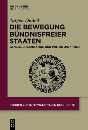 Cover image for Die Bewegung Bundnisfreier Staaten: Genese, Organisation Und Politik (1927-1992)