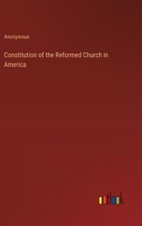 Cover image for Constitution of the Reformed Church in America