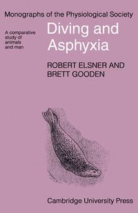 Cover image for Diving and Asphyxia: A Comparative Study of Animals and Man
