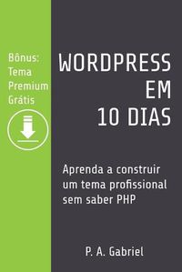 Cover image for WordPress em 10 Dias: Aprenda a Construir um Tema Profissional sem Saber PHP (Bonus: Tema Premium Gratis)