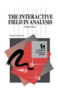 Cover image for The Interactive Field in Analysis (Chiron Clinical Series)