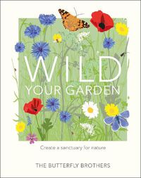 Cover image for Wild Your Garden: Create a sanctuary for nature