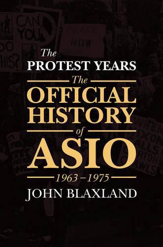 Cover image for The Protest Years: The Official History of ASIO, 1963-1975