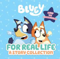 Cover image for Bluey: For Real Life: A Story Collection