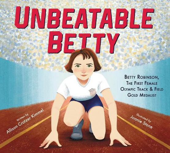 Cover image for Unbeatable Betty: Betty Robinson, the First Female Olympic Track & Field Gold Medalist