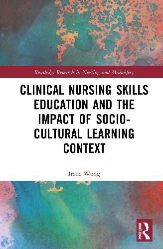 Cover image for Clinical Nursing Skills Education and the Impact of Socio-Cultural Learning Context