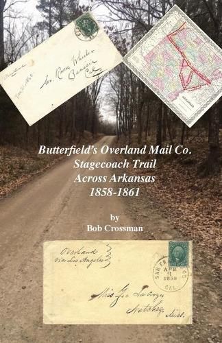 Cover image for Butterfield's Overland Mail Co. Stagecoach Trail Across Arkansas 1858-1861