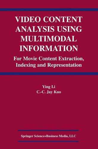 Video Content Analysis Using Multimodal Information: For Movie Content Extraction, Indexing and Representation