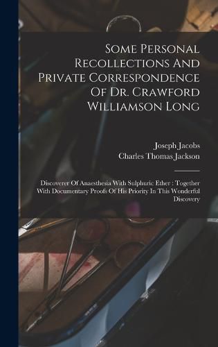 Cover image for Some Personal Recollections And Private Correspondence Of Dr. Crawford Williamson Long