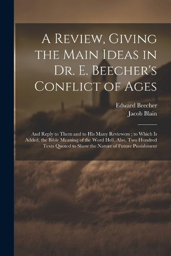 A Review, Giving the Main Ideas in Dr. E. Beecher's Conflict of Ages