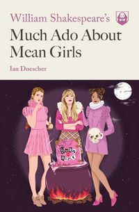 Cover image for William Shakespeare's Much Ado About Mean Girls