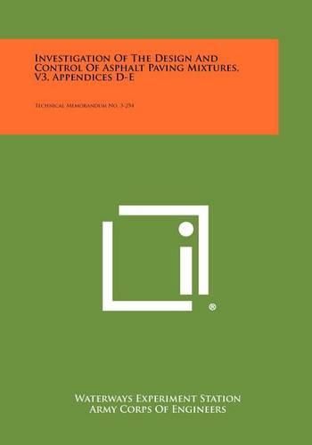 Cover image for Investigation of the Design and Control of Asphalt Paving Mixtures, V3, Appendices D-E: Technical Memorandum No. 3-254