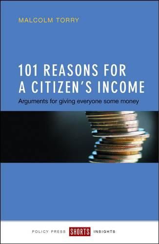 Cover image for 101 Reasons for a Citizen's Income: Arguments for Giving Everyone Some Money