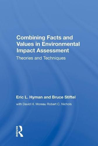 Combining Facts and Values in Environmental Impact Assessment: Theories and Techniques